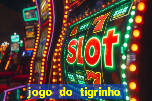 jogo do tigrinho bet vip